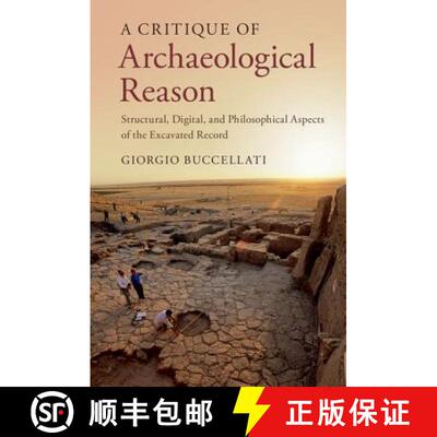 【3-4周达】精装 A Critique of Archaeological Reason : Structural, Digital, and Philosophical Aspects ... [9781107046535]