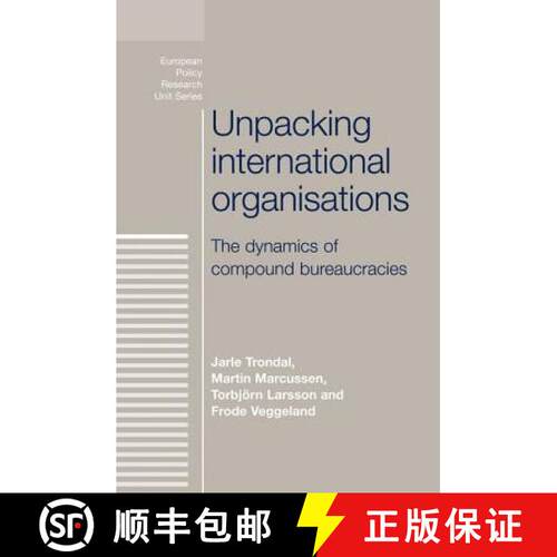 【3-4周达】精装 Unpacking international organisations : The dynamics of compound bureaucracies [9780719081378]