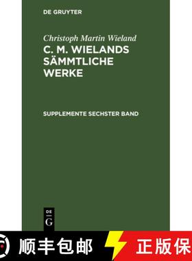 【3-4周达】[sämmtliche Werke ] C. M. Wielands Sämmtliche Werke: Suppl. Bd. 6 [9783111039510]