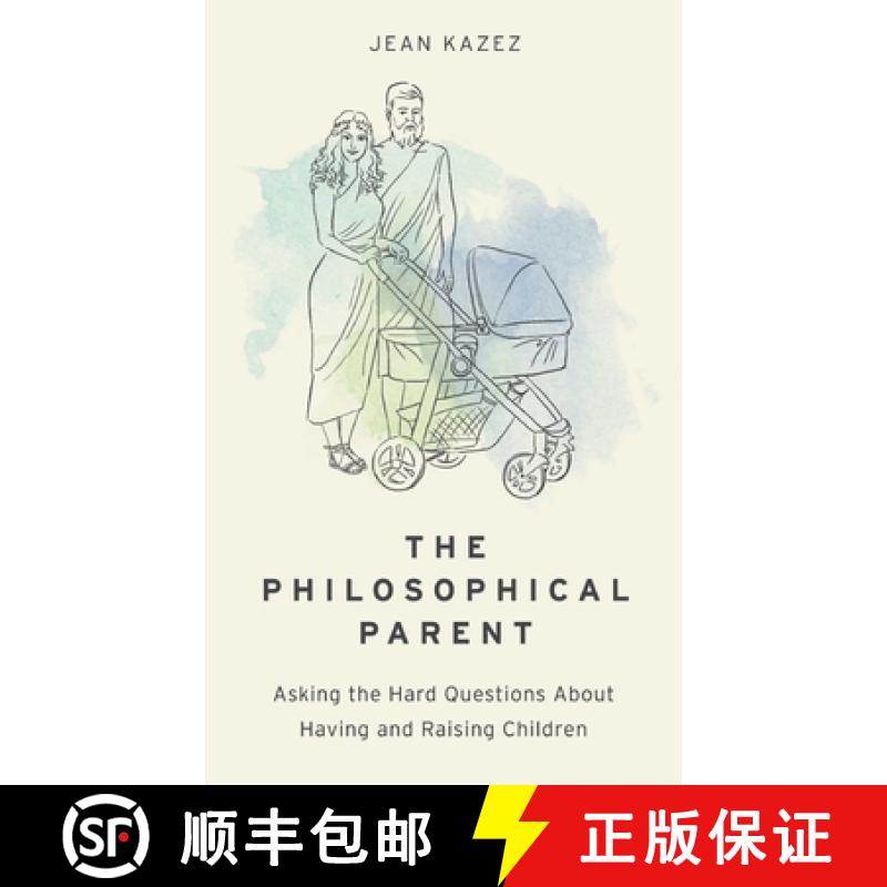 【3-4周达】The Philosophical Parent: Asking the Hard Questions about Having and Raising Children [9780190652609]