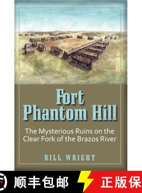 预订 Fort Phantom Hill: The Mysterious Ruins on the Clear Fork of the Brazos River [9781933337586]