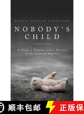 【3-4周达】Nobody's Child: A Tragedy, a Trial, and a History of the Insanity Defense [9781785905629]
