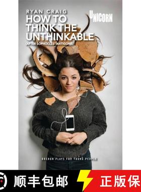 预订 How to Think the Unthinkable: After Sophocles' Antigone: Based on Antigone [9781849434324]