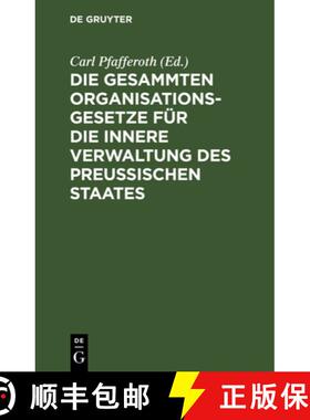 【3-4周达】Die gesammten Organisationsgesetze für die innere Verwaltung des Preußischen Staates [9783111161594]