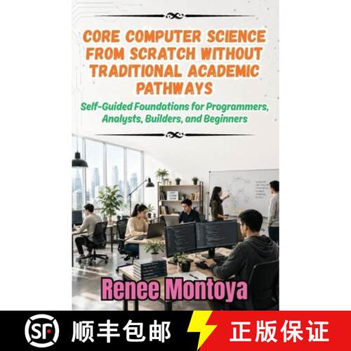 【3-4周达】Core Computer Science from Scratch Without Traditional Academic Pathways: Self-Guided Foun... [9798256056063]