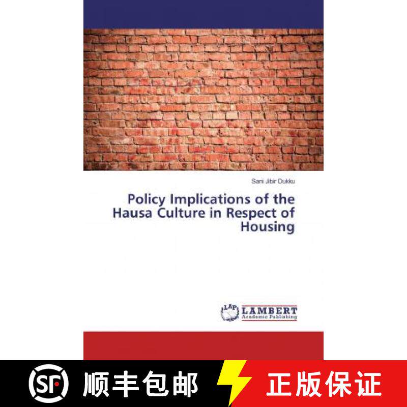 预订 Policy Implications of the Hausa Culture in Respect of Housing [9786138215189]