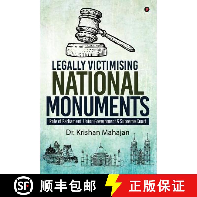 【3-4周达】Legally Victimising National Monuments: Role of Parliament, Union Government & Supreme Court [9781643240114]