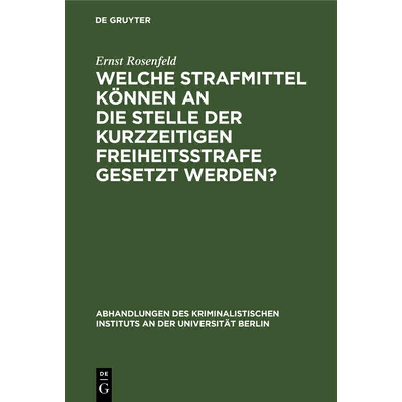 预订 Welche Strafmittel koennen an die Stelle der kurzzeitigen Freiheitsstrafe gesetzt werden? [9783111155432] 书籍/杂志/报纸 法律类原版书 原图主图