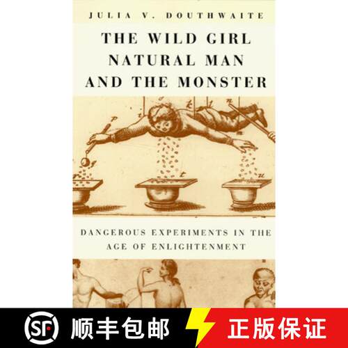 【3-4周达】The Wild Girl, Natural Man, and the Monster – Dangerous Experiments in the Age of Enlight... [9780226160566]