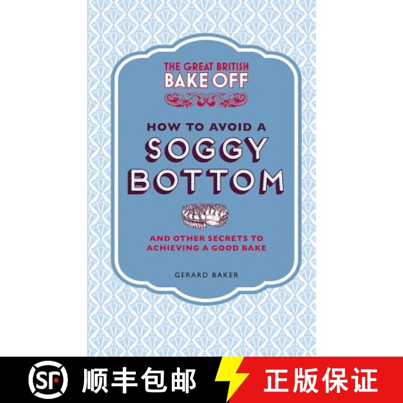 【3-4周达】The Great British Bake Off: How to Avoid a Soggy Bottom: And Other Secrets to Achieving a ... [9781849905893]