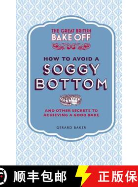 【3-4周达】The Great British Bake Off: How to Avoid a Soggy Bottom: And Other Secrets to Achieving a ... [9781849905893]