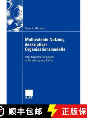 【3-4周达】Multivalente Nutzung deskriptiver Organisationsmodelle : Interdisziplinärer Ansatz in For... [9783824407408]