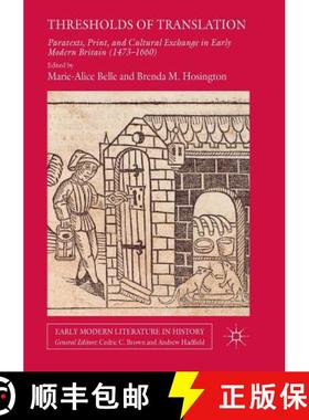 【3-4周达】Thresholds of Translation : Paratexts, Print, and Cultural Exchange in Early Modern Britai... [9783030102654]