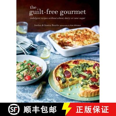 【3-4周达】The Guilt-Free Gourmet: Indulgent Recipes Without Wheat, Dairy or Cane Sugar [9781788791526]