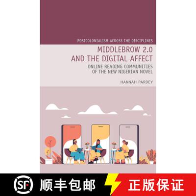 【3-4周达】Middlebrow 2.0 and the Digital Affect: Online Reading Communities of the New Nigerian Novel [9781836245568]