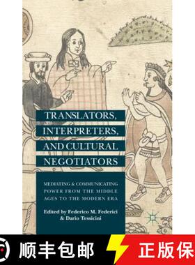 【3-4周达】Translators, Interpreters, and Cultural Negotiators: Mediating and Communicating Power fro... [9781137400031]