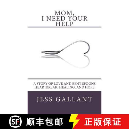 【3-4周达】Mom, I Need Your Help: A Story of Love and Bent Spoons; Heartbreak, Healing, and Hope [9780692212875]