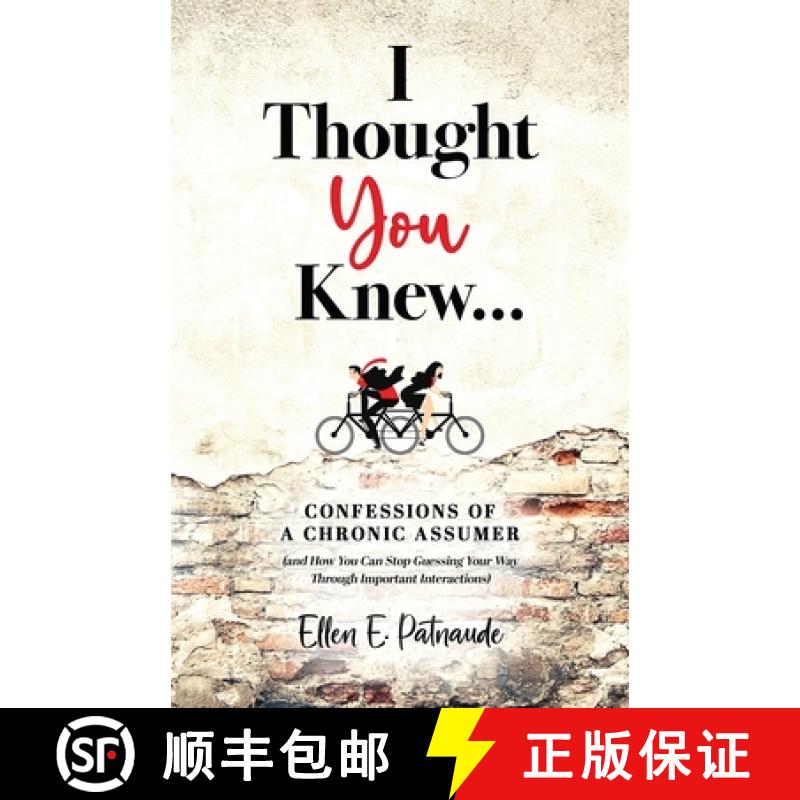 【3-4周达】I Thought You Knew...: Confessions of a Chronic Assumer (and How You Can Stop Guessing You... [9781955985772]