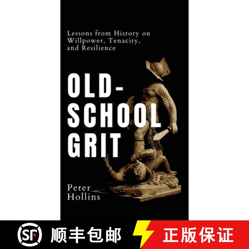 预订 Old-School Grit: Lessons from History on Willpower, Tenacity, and Resilience [9781647434403]