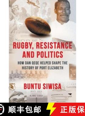 【3-4周达】Rugby, Resistance and Politics: How Dan Qeqe Helped Shape the History of Port Elizabeth [9781431432912]