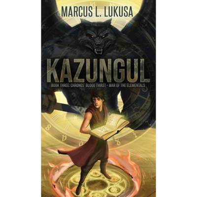 【4周达】Kazungul: Book 3 Chronos Blood Thirst - War of The Elementals [9781951585648]