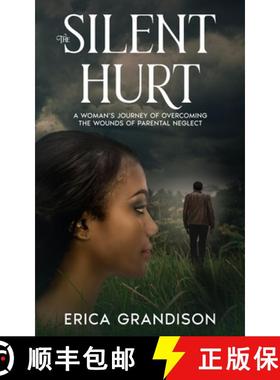 【3-4周达】The Silent Hurt: A Woman's Journey of Overcoming the Wounds of Parental Neglect [9781958443903]