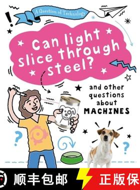 【3-4周达】Question of Technology: Can Light Slice Through Steel?: And other questions about machines [9781526320100]