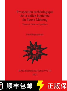 【3-4周达】Prospection archéologique de la vallée laotienne du fleuve Mékong, Volume I [9781841712611]