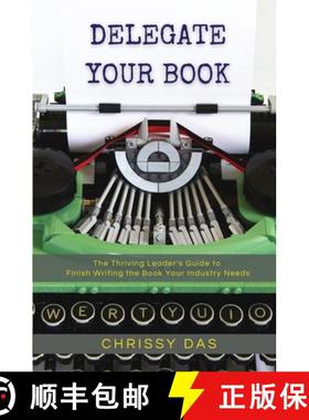【3-4周达】Delegate Your Book: The Thriving Leader's Guide to Finish Writing the Book Your Industry N... [9781953315243]