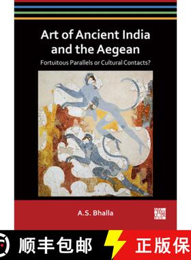【3-4周达】Art of Ancient India and the Aegean: Fortuitous Parallels or Cultural Contacts? [9781803277615]