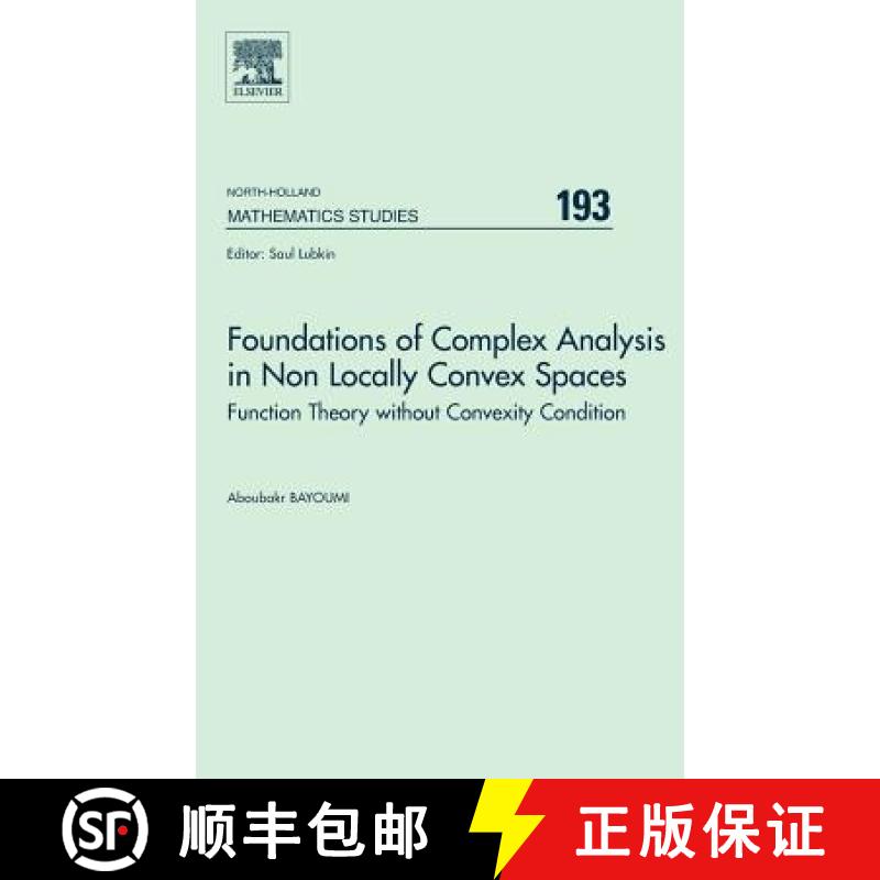【2-3周达】Foundations of Complex Analysis in Non Locally Convex Spaces, Volume 193: Function Theory ... [9780444500564]