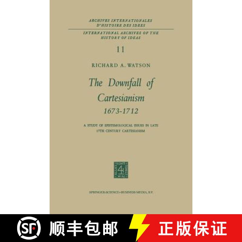 【3-4周达】The Downfall of Cartesianism 1673-1712: A Study of Epistemological Issues in Late 17th Cen... [9789401700238]