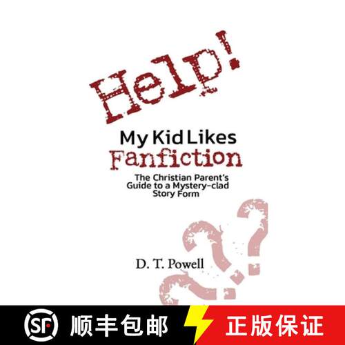 【3-4周达】Help! My Kid Likes Fanfiction: The Christian Parent's Guide to a Mystery-clad Story Form [9781967586011]