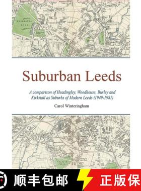 【3-4周达】Suburban Leeds: A comparison of Headingley, Woodhouse, Burley and Kirkstall as Suburbs of ... [9781838494353]