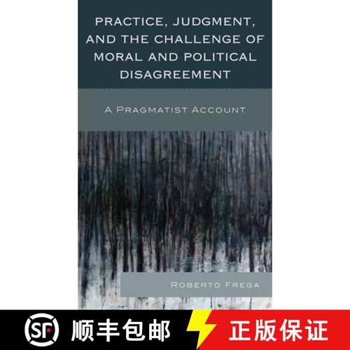 【3-4周达】精装 Practice, Judgment, and the Challenge of Moral and Political Disagreement : A Pragmat... [9780739170670]