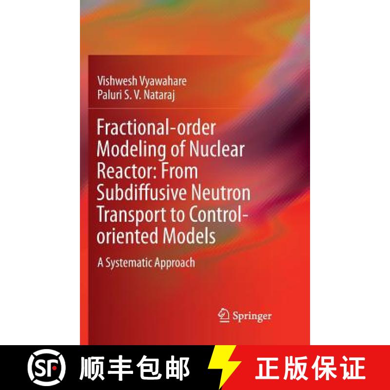【3-4周达】Fractional-order Modeling of Nuclear Reactor: From Subdiffusive Neutron Transport to Contr... [9789811356551]