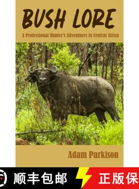 【3-4周达】Bush Lore: A Professional Hunter's Adventures in Central Africa [9798218618179]