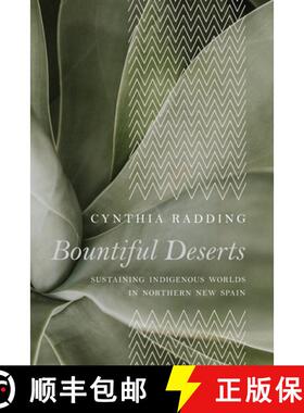 【3-4周达】Bountiful Deserts: Sustaining Indigenous Worlds in Northern New Spain [9780816529896]
