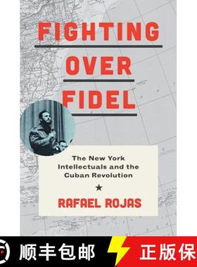 【3-4周达】Fighting Over Fidel: The New York Intellectuals and the Cuban Revolution [9780691169514]