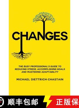 【3-4周达】Changes: The Busy Professional's Guide to Reducing Stress, Accomplishing Goals and Masteri... [9781733939706]
