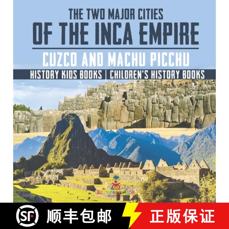 【3-4周达】The Two Major Cities of the Inca Empire : Cuzco and Machu Picchu - History Kids Books | Ch... [9798869431790]