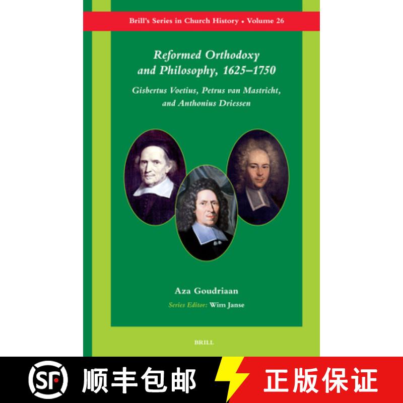 【3-4周达】Reformed Orthodoxy and Philosophy, 1625-1750: Gisbertus Voetius, Petrus Van Mastricht, and... [9789004154988]