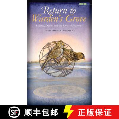 预订 Return to Warden's Grove: Science, Desire, and the Lives of Sparrows [9781587296338]