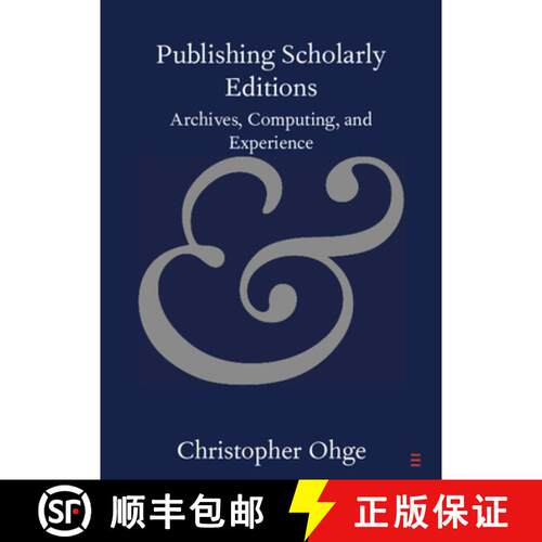 【3-4周达】Publishing Scholarly Editions: Archives, Computing, and Experience [9781108720182]