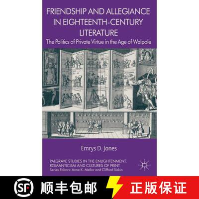 【3-4周达】Friendship and Allegiance in Eighteenth-Century Literature : The Politics of Private Virtu... [9781349453122]