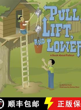预订 Pull, Lift, and Lower: A Book about Pulleys [9781404819085]