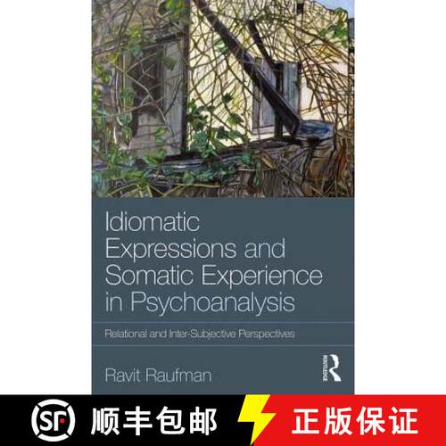 【3-4周达】Idiomatic Expressions and Somatic Experience in Psychoanalysis : Relational and Inter-Subj... [9780815361008]