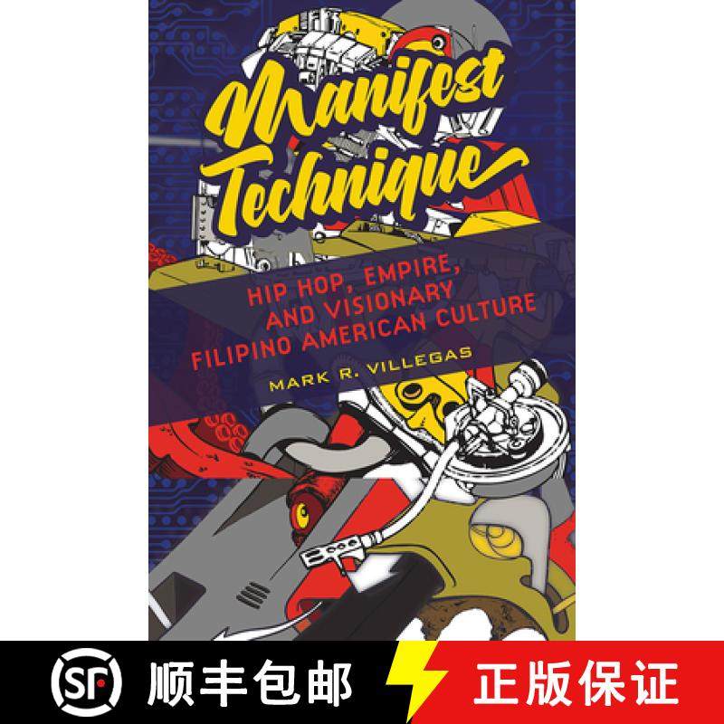 【3-4周达】Manifest Technique: Hip Hop, Empire, and Visionary Filipino American Culture Volume 1 [9780252085772]