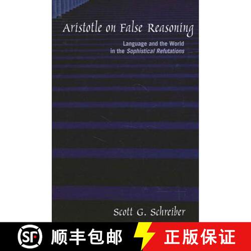 【3-4周达】精装 Aristotle on False Reasoning : Language and the World in the Sophistical Refutations [9780791456590]