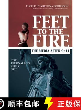 【3-4周达】Feet to the Fire : The Media After 9/11, Top Journalists Speak Out [9781591023432]